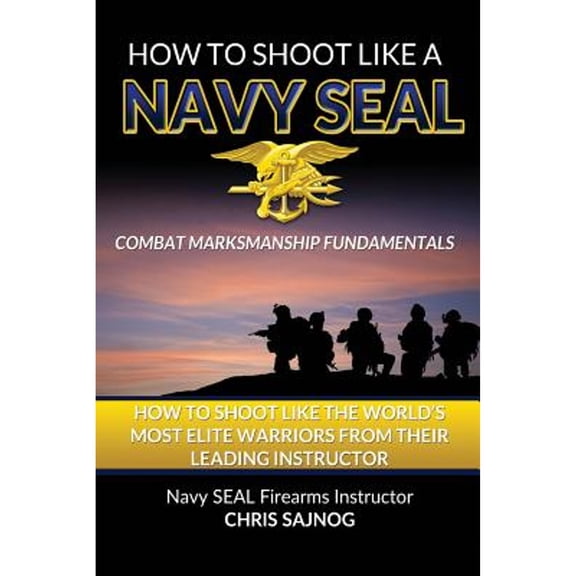 Pre-Owned How to Shoot Like a Navy Seal (Paperback)