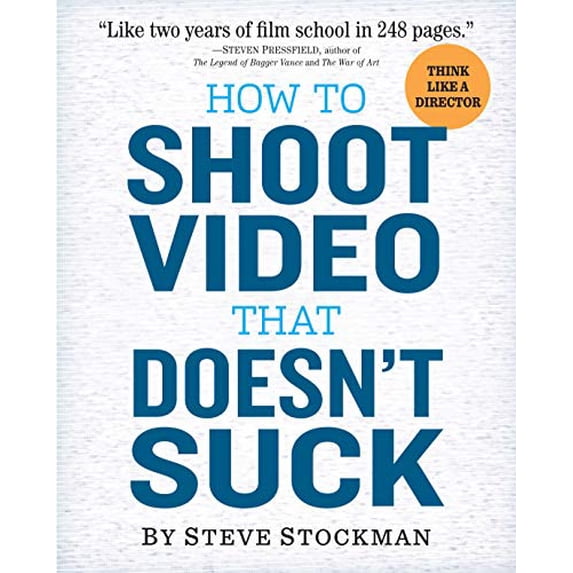 Pre-Owned How to Shoot Video That Doesn't Suck (Paperback) 0761163239 9780761163237