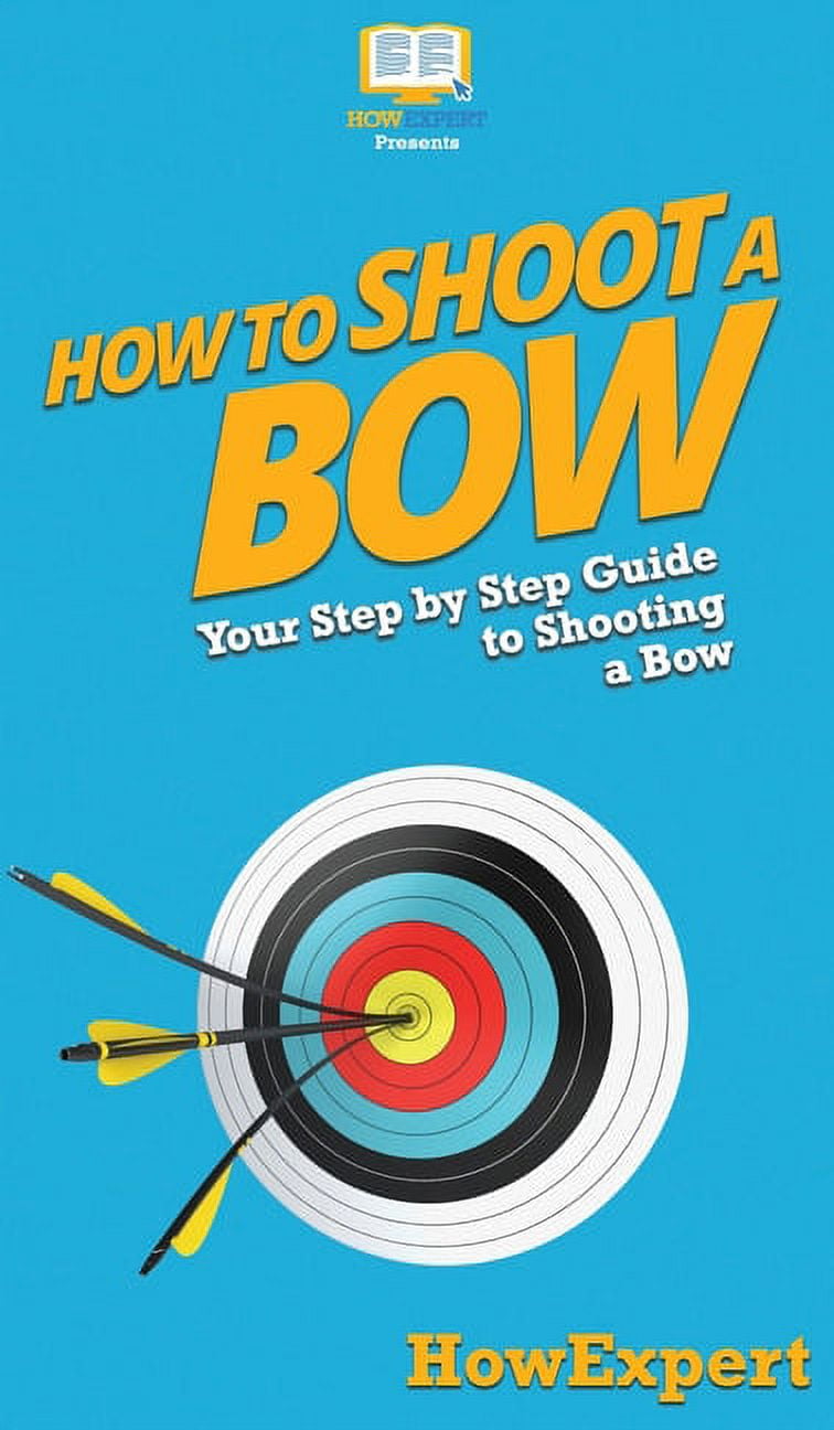 How to Shoot a Bow Your Step By Step Guide To Shooting a Bow