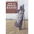 thumbnail image 1 of Pre-Owned How to Shovel Manure and Other Life Lessons for the Country Woman (Hardcover) 0760328625 9780760328620, 1 of 1
