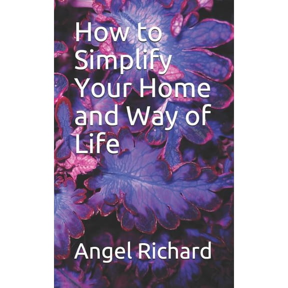 How to Simplify Your Home and Way of Life (Paperback)