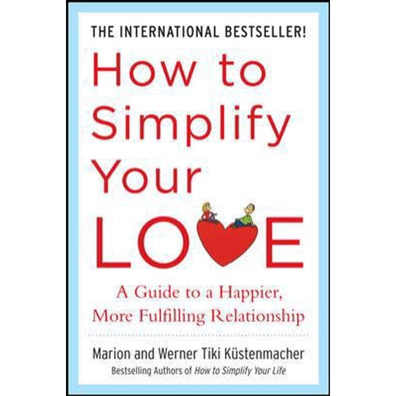 Pre-Owned How to Simplify Your Love: A Guide to a Happier, More Fulfilling Relationship (Paperback) 0071499172 9780071499170