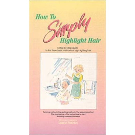 Pre-Owned How to Simply Highlight Hair (Paperback) 0929883020 9780929883021