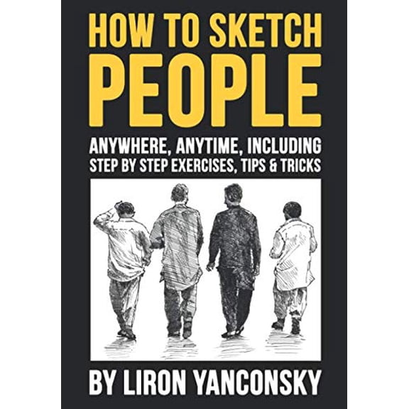Pre-Owned How to Sketch People Anywhere, Anytime: Including Step by Step Exercises, Tips & Tricks Paperback
