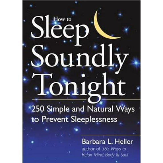 Pre-Owned How to Sleep Soundly Tonight: 250 Simple and Natural Ways to Prevent Sleeplessness (Paperback) 1580173144 9781580173148