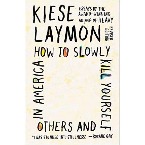Pre-Owned How to Slowly Kill Yourself and Others in America: Essays (Paperback) 1982170824 9781982170820