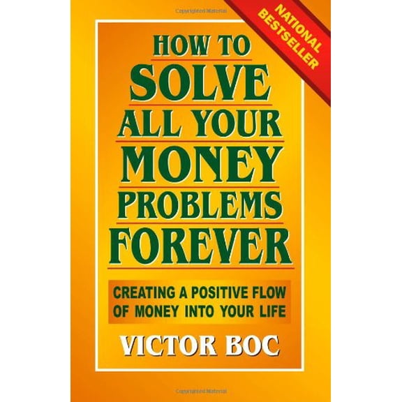 Pre-Owned How to Solve All Your Money Problems Forever: Creating a Positive Flow of Money Into Your Life (Paperback) 0912937327 9780912937328