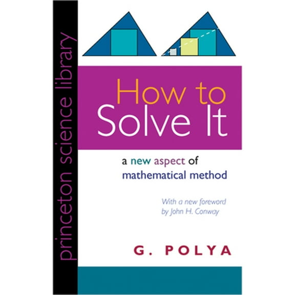 How to Solve It: A New Aspect of Mathematical Method (Paperback) by John H Conway, G Polya