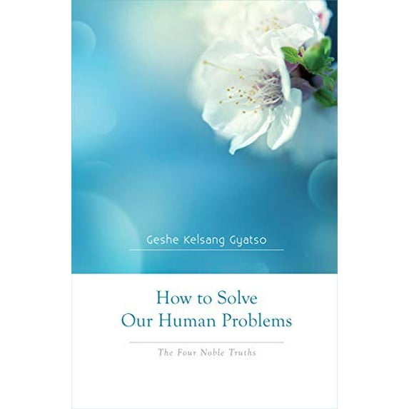 Pre-Owned How to Solve Our Human Problems: The Four Noble Truths (Paperback) 0978906713 9780978906719