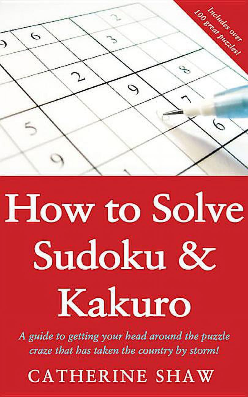 How to Solve Sudoku and Kakuro A StepByStep Introduction