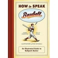 thumbnail image 1 of How to Speak Baseball : An Illustrated Guide to Ballpark Banter (Hardcover), 1 of 1