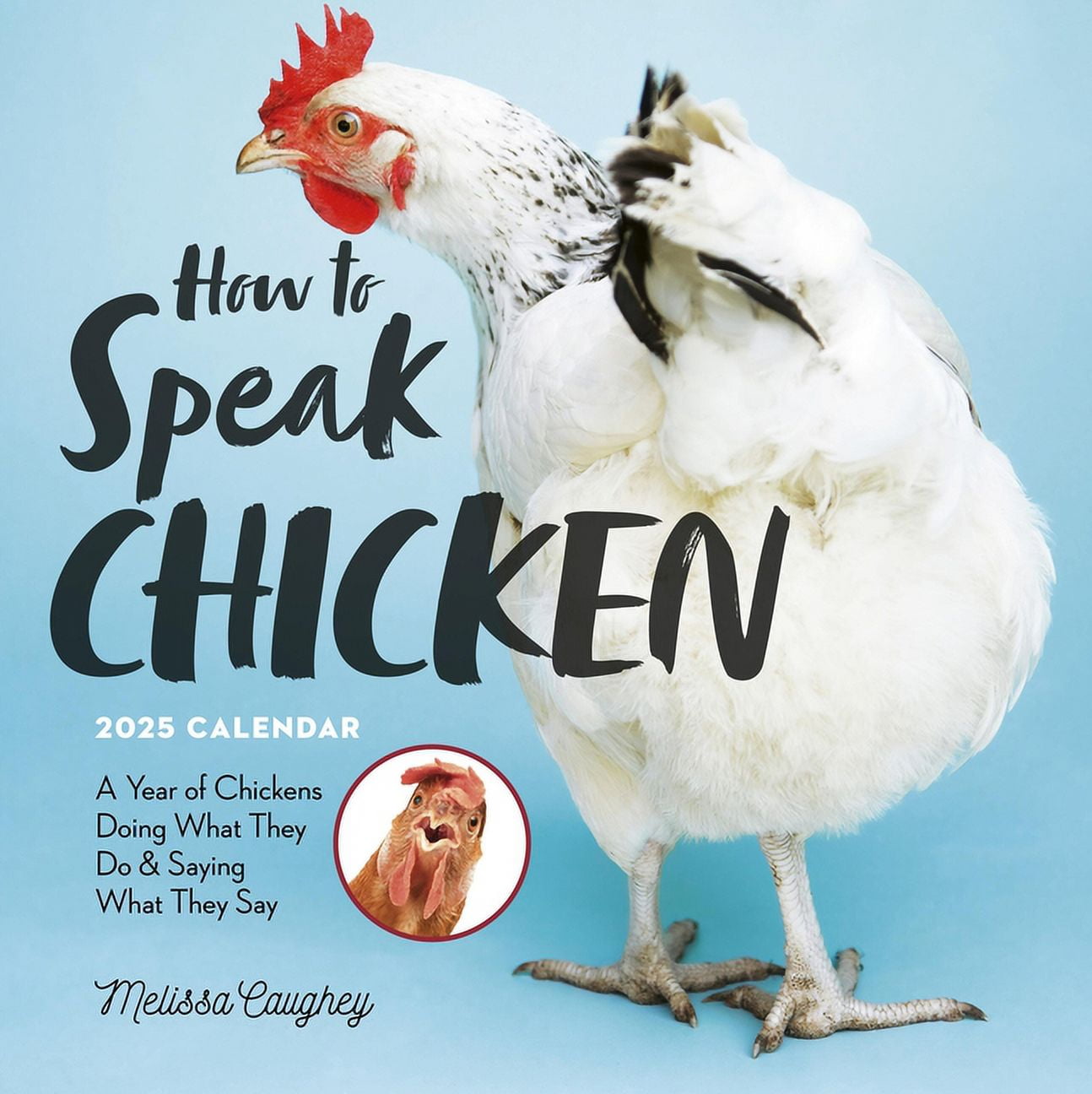 How to Speak Chicken Wall Calendar 2025 A Year of Chickens Doing What