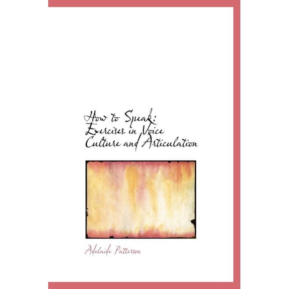 How to Speak: Exercises in Voice Culture and Articulation (Large Print Edition) (Hardcover)(Large Print)