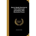 thumbnail image 1 of How to Speak; Exercises in Voice Culture and Articulation, with Illustrative Poems Hardcover 1362737887 9781362737889 Adelaide Patterson, 1 of 1