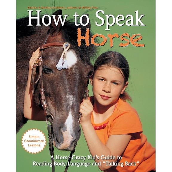 Pre-Owned How to Speak "Horse": A Horse-Crazy Kid's Guide to Reading Body Language and "Talking Back" [Hardcover] Eschbach, Andrea and Eschbach, Markus