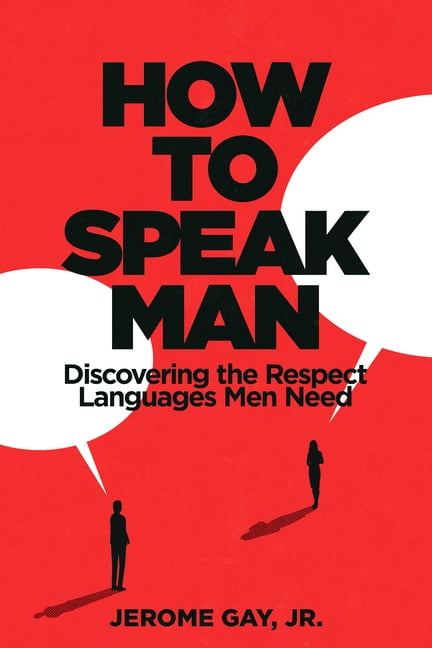 How to Speak Man: Discovering the Respect Languages Men Need, (Paperback)