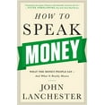 thumbnail image 1 of Pre-Owned How to Speak Money: What the Money People Say-And What It Really Means (Paperback) 039335170X 9780393351705, 1 of 1