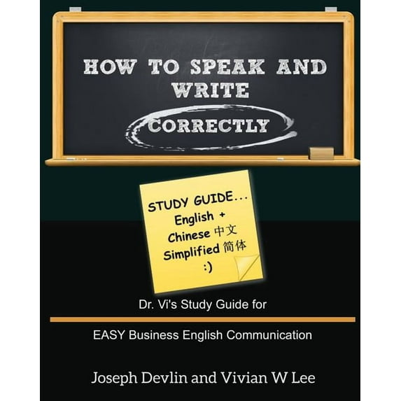 How to Speak and Write Correctly: Study Guide (English + Chinese Simplified): Dr. Vi's Study Guide for EASY Business Eng, (Paperback)