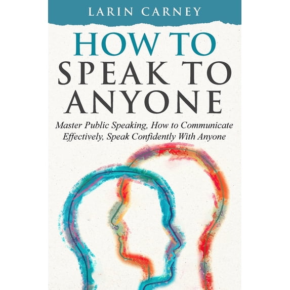 How to Speak to Anyone: Master Public Speaking, How to Communicate Effectively, Speak Confidently With Anyone, (Paperback)