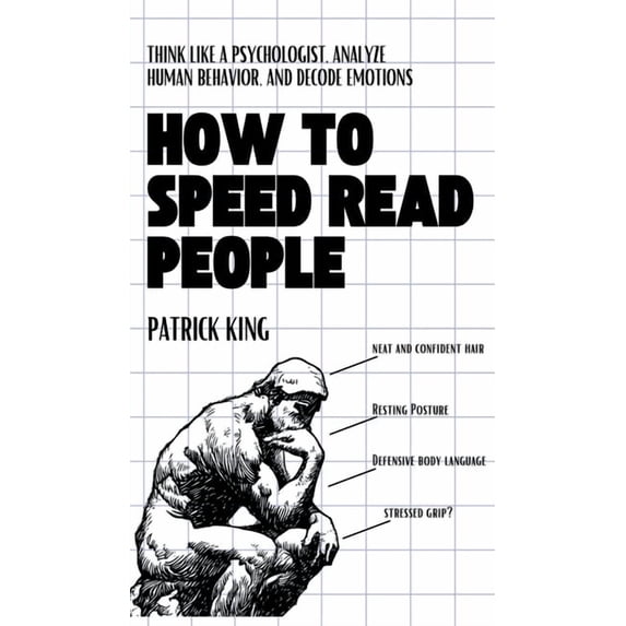 How to Speed Read People: Think Like a Psychologist, Analyze Human Behavior, and Decode Emotions, (Hardcover)
