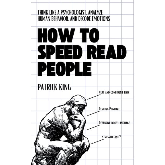 How to Speed Read People: Think Like a Psychologist, Analyze Human Behavior, and Decode Emotions, (Paperback)