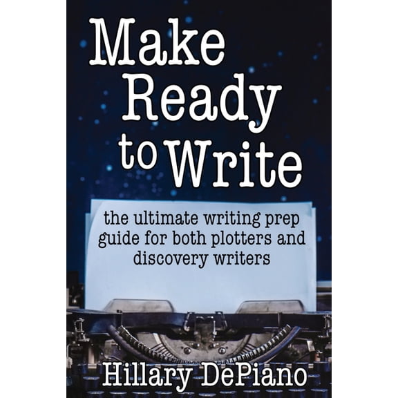How to Start Writing Make Ready to Write: the ultimate writing prep guide for both plotters and discovery writers, Book 2, (Paperback)