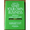 thumbnail image 1 of Pre-Owned How to Start Your Own Business Without Losing Your Shirt: Secrets of Seventeen Successful Entrepreneurs (Hardcover) 0689119585 9780689119583, 1 of 1