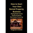 thumbnail image 1 of How to Start Your Own Rental Property Business: Buying Multi Family Homes &amp; Rental Real Estate Financing, (Paperback), 1 of 1