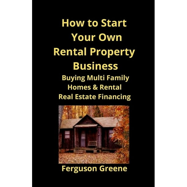 How to Start Your Own Rental Property Business Buying Multi