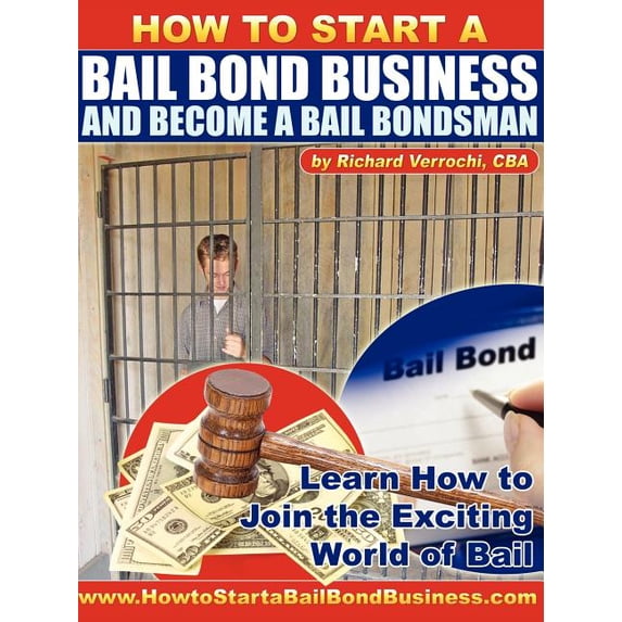 How to Start a Bail Bond Business and Become a Bail Bondsman, (Paperback)