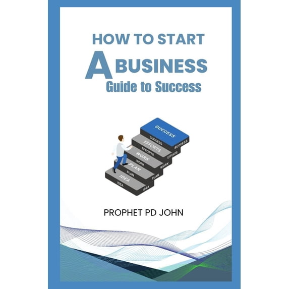 How to Start a Business: Guide to Succes, (Paperback)