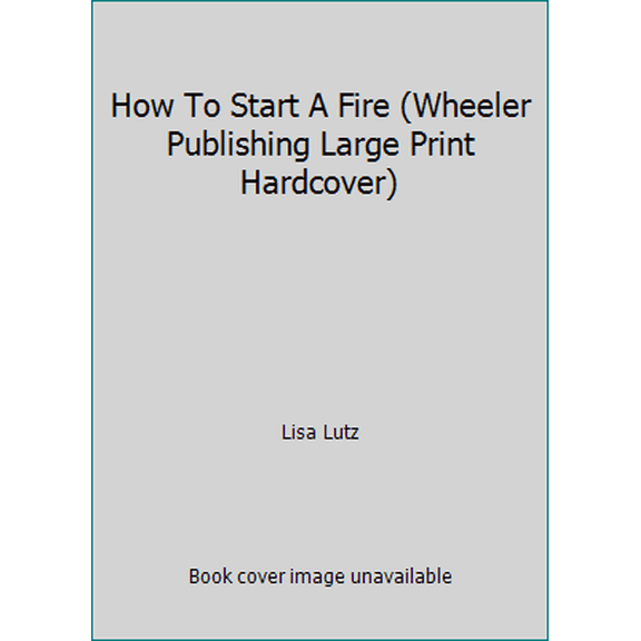 Pre-Owned How to Start a Fire (Hardcover) 1410481816 9781410481818