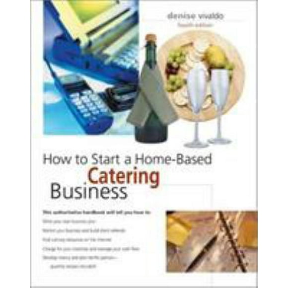 Pre-Owned How to Start a Home-Based Catering Business, 4th (Home-Based Business Series) (Paperback) 0762724803 9780762724802