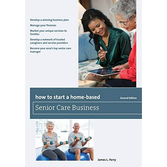 Pre-Owned How to Start a Home-Based Senior Care Business (Paperback) 149300767X 9781493007677