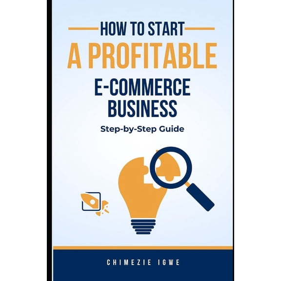 How to Start a Profitable E-commerce Business: Step-by-Step Guide, (Paperback)
