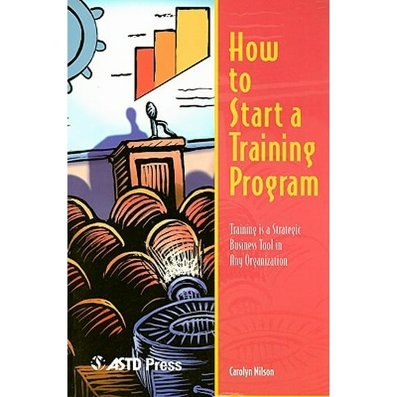 Pre-Owned How to Start a Training Program: Training is a Strategic Business Tool in Any Organization (Paperback) 1562861182 9781562861186
