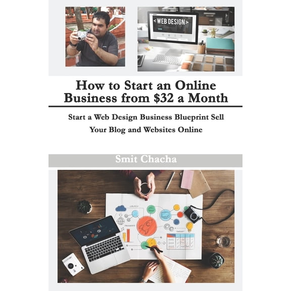 How to Start an Online Business from $32 a Month: Start a Web Design Business Blueprint Sell Your Blog and Websites Onli, (Paperback)