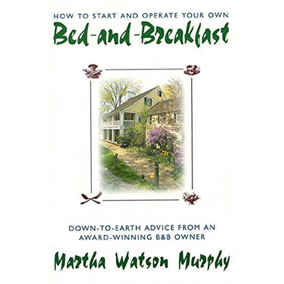 Pre-Owned How to Start and Operate Your Own Bed-And-Breakfast: Down-To-Earth Advice from an Award-Winning B&b Owner (Paperback) 0805029036 9780805029031