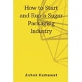 thumbnail image 1 of How to Start and Run a Sugar Packaging Industry (Paperback), 1 of 1