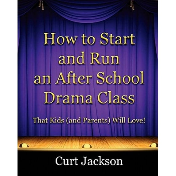 How to Start and Run an After School Drama Class
