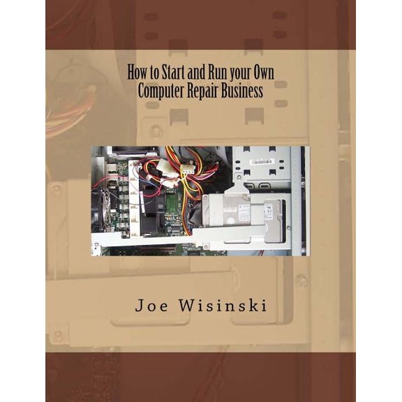 How to Start and Run your Own Computer Repair Business (Paperback)