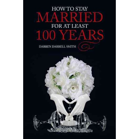 How to Stay Married for at Least 100 Years