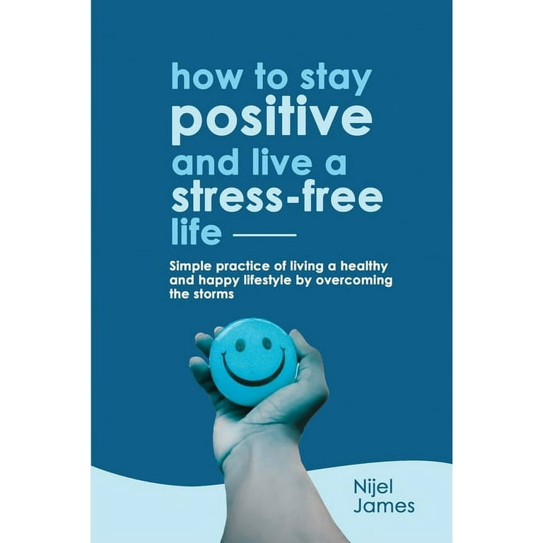 WORRY FREE LIFE: How to Think Positive and Have a Worry Free, Happy and  Stress Free