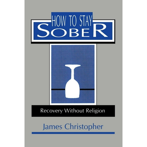 How to Stay Sober: Recovery Without Religion, (Paperback)