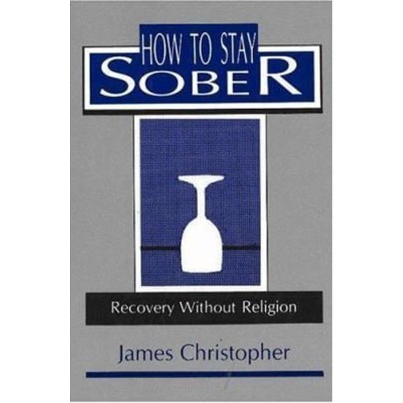 Pre-Owned How to Stay Sober: Recovery Without Religion (Paperback) 0879754575 9780879754570