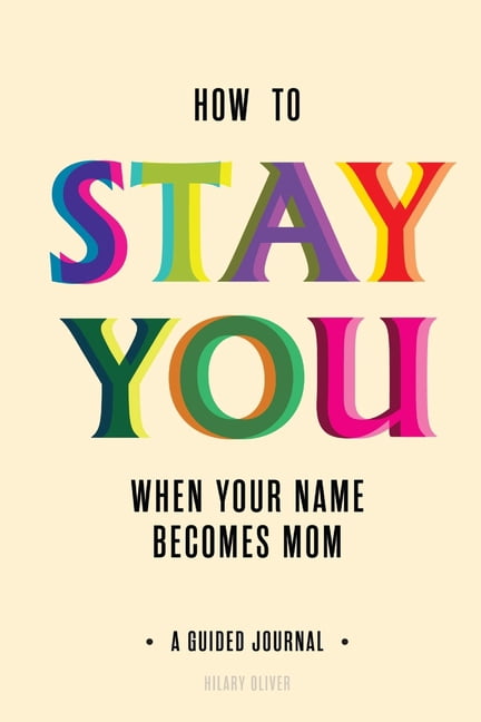 How to Stay You When Your Name Becomes "Mom", (Paperback)