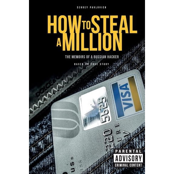 How to Steal a Million: The Memoirs of a Russian Hacker, (Paperback)