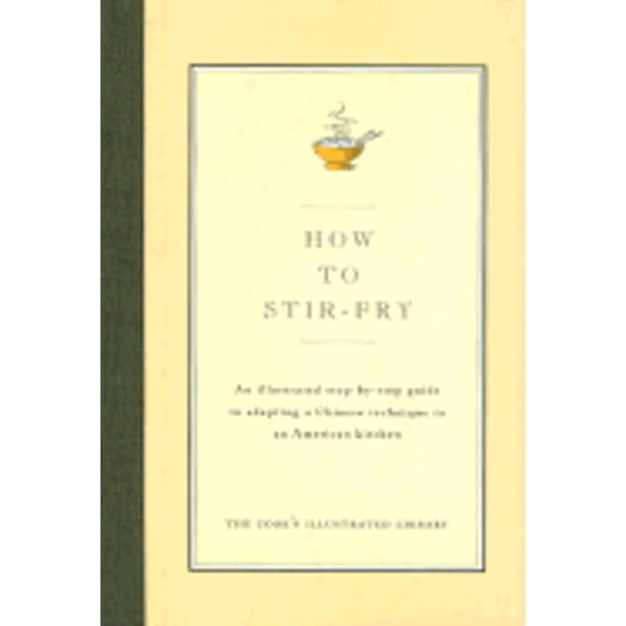 Pre-Owned How to Stir-Fry: An Illustrated Step-By-Step Guide to Adapting a Chinese Technique to an American Kitchen (Hardcover) 0936184183 9780936184180