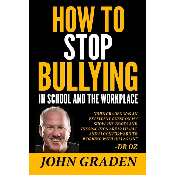 How to Stop Bullying in School and the Workplace: How to recognize, avoid and stop bullying wherever it occurs. (Paperback)