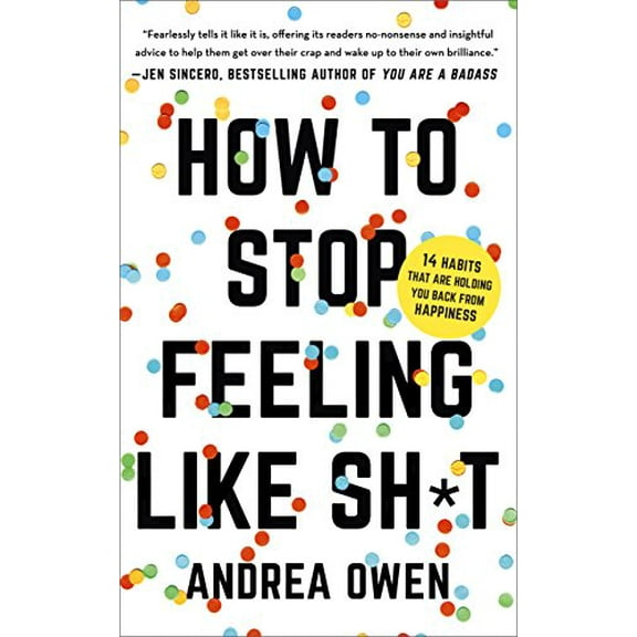 Pre-Owned How to Stop Feeling Like Sh*t: 14 Habits That Are Holding You Back from Happiness, (Paperback)